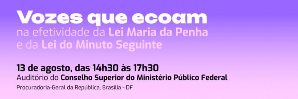 safernet-participa-de-seminario-do-ministerio-publico-federal-sobre-efetividade-de-leis-para-mulheres-vitimas-de-violencia